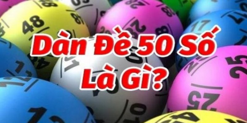 Dàn đề 50 số là gì?