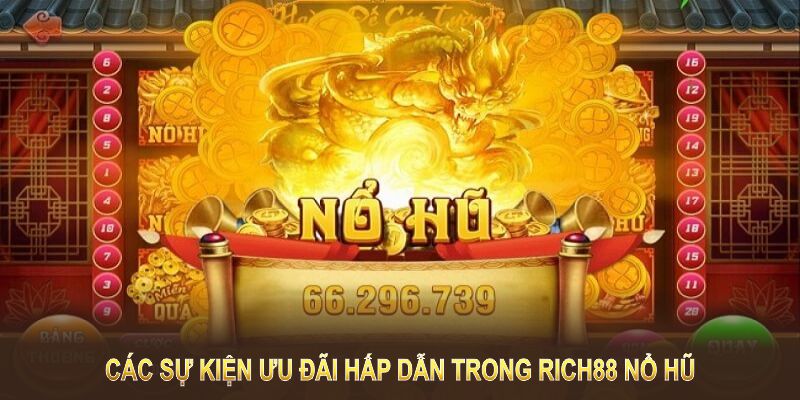 Các sự kiện ưu đãi hấp dẫn trong rich88 nổ hũ 